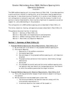 Greater Wattenberg Area (GWA) Wellbore Spacing Units Operators Guidance[removed]The GWA wellbore spacing unit is a unique feature of Rule 318A. It provides operators a quick and direct method of creating units, as no 