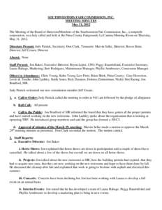 SOUTHWESTERN FAIR COMMISSION, INC. MEETING MINUTES May 31, 2012 The Meeting of the Board of Directors/Members of the Southwestern Fair Commission, Inc., a nonprofit corporation, was duly called and held at the Pima Count