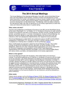 The 2014 Annual Meetings The Annual Meetings of the International Monetary Fund (IMF) and the World Bank Group each year bring together central bankers, ministers of finance and development, private sector executives, ci