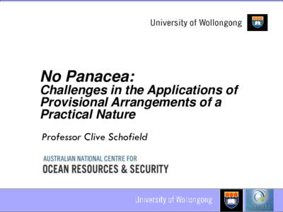 No Panacea: Challenges in the Applications of Provisional Arrangements of a Practical Nature Professor Clive Schofield