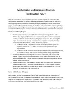 Mathematics Undergraduate Program Continuation Policy While the University has general regulations governing scholastic eligibility for continuation, the Department of Mathematics has adopted additional requirements in o