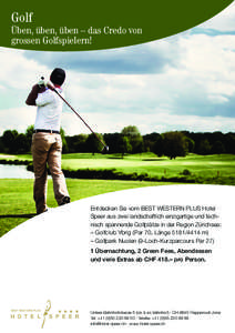 Golf  Üben, üben, üben – das Credo von grossen Golfspielern!  Entdecken Sie vom Best Western Plus Hotel