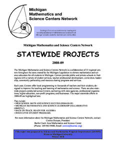 Michigan Mathematics and Science Centers Network  STATEWIDE PROJECTS[removed]The Michigan Mathematics and Science Centers Network is a collaboration of 33 regional centers throughout the state created by the Michigan Leg