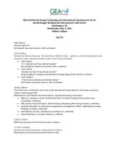 GEA Geothermal Energy Technology and International Development Forum Ronald Reagan Building and International Trade Center Washington, DC Wednesday, May 4, 2011 9:00am-5:00pm Agenda