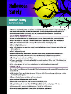 Halloween Safety Halloween is a favorite holiday for kids. But sometimes the excitement can cause trick-or-treaters to forget to be careful. The major dangers are not from ghosts and goblins, but from accidents including