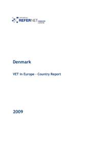 Denmark VET in Europe – Country Report 2009  This country report is part of a series of reports on vocational education and training