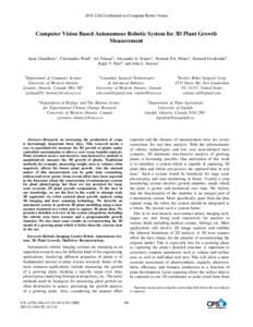 2015 12th Conference on Computer Robot Vision  Computer Vision Based Autonomous Robotic System for 3D Plant Growth Measurement Ayan Chaudhury1 , Christopher Ward2 , Ali Talasaz3 , Alexander G. Ivanov4 , Norman P.A. H¨un