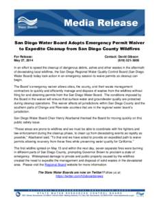 San Diego Water Board Adopts Emergency Permit Waiver to Expedite Cleanup from San Diego County Wildfires For Release: May 27, 2014  Contact: David Gibson