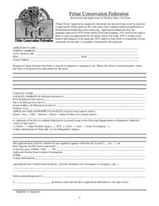 Feline Conservation Federation Instructions and Application for Wildcat Safety Net Grant Please fill out Application completely. Questions not answered may result in rejection of application. Please print out this form a