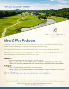 “Best Course You Can Play” - GolfWeek  Meet & Play Packages Looking for a new way to motivate your team? Gaylord Springs Golf Links’ beautiful natural surroundings provide a unique environment for refocusing and st