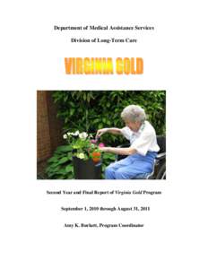 Department of Medical Assistance Services Division of Long-Term Care Second Year and Final Report of Virginia Gold Program  September 1, 2010 through August 31, 2011