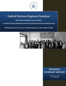 United Nations Regional Seminar Best and Promising Practices Seminar on Armed Violence Reduction and Prevention for South and Southeast Asia U UN NR