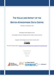 THE VALUE AND IMPACT OF THE BRITISH ATMOSPHERIC DATA CENTRE Final Report, 30 September 2013 Neil Beagrie (Charles Beagrie Ltd) and John Houghton (Centre for Strategic Economic Studies, Victoria University)