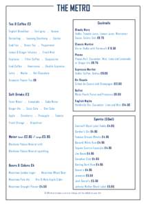 THE METRO Cocktails Tea & Coffee £3 Englis h Breakfast . Earl grey . Assam Darjeeling . Lapsang Souchong . Ceylon