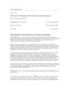 Press Releases June 9, 2000 OTS[removed]OTS Approves Thrift Charter for American Express Office of Thrift Supervision FOR RELEASE at 1:00 P.M. EDT