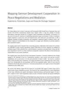 Mapping German Development Cooperation in Peace Negotiations and Mediation: Experience, Potentials, Gaps and Areas for Strategic Support1 Abstract The Federal Ministry for Economic Cooperation and Development (BMZ) funde