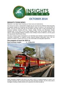OCTOBER	
  2014	
   INSIGHTS	
  TOURS	
  NEWS	
   Welcome to our latest news including our future tours and destinations. Our final tour for 2014, Central West Insights has just returned from Bathurst where the part