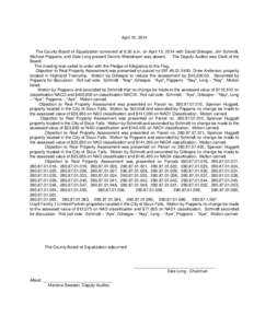 April 15, 2014  The County Board of Equalization convened at 8:30 a.m. on April 15, 2014 with David Gillespie, Jim Schmidt, Michael Poppens, and Dale Long present Dennis Weeldreyer was absent. The Deputy Auditor was Cler