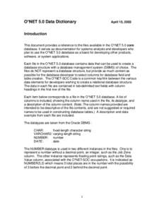 O*NET 5.0 Data Dictionary  April 15, 2003 Introduction This document provides a reference to the files available in the O*NET 5.0 core