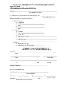 BEADLE COUNTY DRIVEWAY AND CONSTRUCTION PERMIT Permit Fee: $50.00 Failure to get a permit will result in a $fine. Application made by ____________________________________________________________ (Type or Print Ful