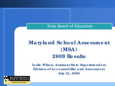 State Board of Education  Maryland School Assessment (MSA[removed]Results Leslie Wilson, Assistant State Superintendent