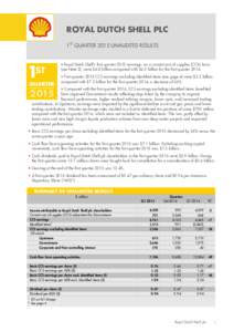 ROYAL DUTCH SHELL PLC 1ST QUARTER 2015 UNAUDITED RESULTS  Royal Dutch Shell’s first quarter 2015 earnings, on a current cost of supplies (CCS) basis (see Note 2), were $4.8 billion compared with $4.5 billion for the
