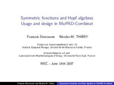 Symmetric functions and Hopf algebras Usage and design in MuPAD-Combinat Fran¸cois Descouens ´ Nicolas M. THIERY