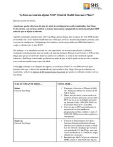 Ya hizo su exención al plan SHIP (Student Health Insurance Plan)? Queridos padres de familia, Asegúrense que la cobertura del plan de salud de sus hijos/as haya sido transferida a San Diego. Evita retrasos con servicio