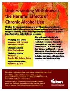Understanding Withdrawal: the Harmful Effects of Chronic Alcohol Use This two day workshop is designed to provide participants with more in-depth clinical information on the physical and emotional changes that take place