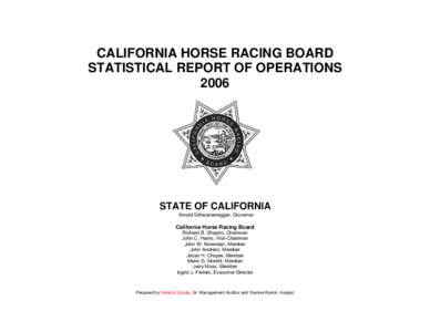 CALIFORNIA HORSE RACING BOARD STATISTICAL REPORT OF OPERATIONS 2006 STATE OF CALIFORNIA Arnold Schwarzenegger, Governor