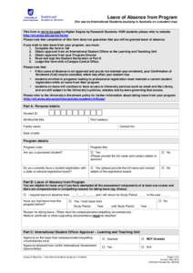 Leave of Absence from Program (For use by International Students studying in Australia on a student visa) This form is not to be used by Higher Degree by Research Students. HDR students please refer to website http://w3.