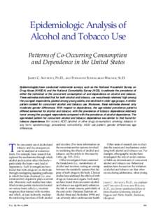 Epidemiologic Analysis of Alcohol and Tobacco Use Patterns of Co-Occurring Consumption and Dependence in the United States James C. Anthony, Ph.D., and Fernando Echeagaray-Wagner, Sc.D. Epidemiologists have conducted nat