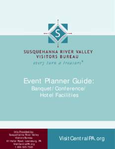 Event Planner Guide: Banquet/Conference/ Hotel Facilities Info Provided by: Susquehanna River Valley