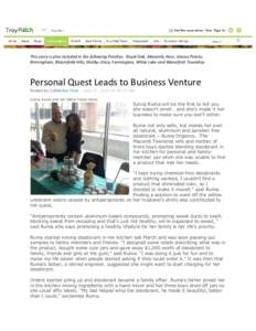 This story is also included in the following Patches: Royal Oak, Macomb, Novi, Grosse Pointe, Birmingham, Bloomfield Hills, Shelby-Utica, Farmington, White Lake and Waterford Township Personal Quest Leads to Business Ven