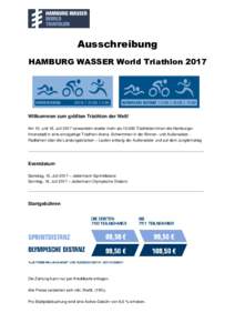 Ausschreibung HAMBURG WASSER World Triathlon 2017 Willkommen zum größten Triathlon der Welt! Am 15. und 16. Juli 2017 verwandeln wieder mehr alsTriathleten/innen die Hamburger Innenstadt in eine einzigartige Tr