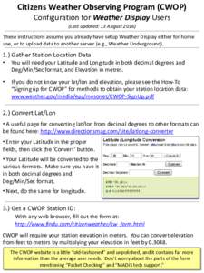 Citizens Weather Observing Program (CWOP) Configuration for Weather Display Users (Last updated: 13 AugustThese instructions assume you already have setup Weather Display either for home use, or to upload data to 