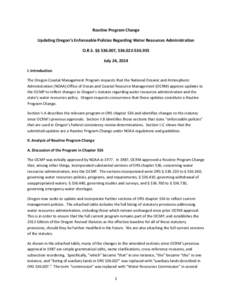 Routine Program Change Updating Oregon’s Enforceable Policies Regarding Water Resources Administration O.R.S. §§ [removed], [removed]July 24, 2014 I. Introduction The Oregon Coastal Management Program requests t