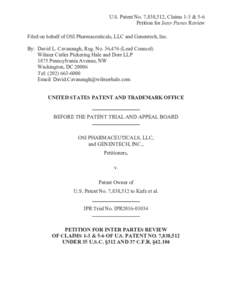 U.S. Patent No. 7,838,512, Claims 1-3 & 5-6 Petition for Inter Partes Review Filed on behalf of OSI Pharmaceuticals, LLC and Genentech, Inc. By: David L. Cavanaugh, Reg. No. 36,476 (Lead Counsel) Wilmer Cutler Pickering 