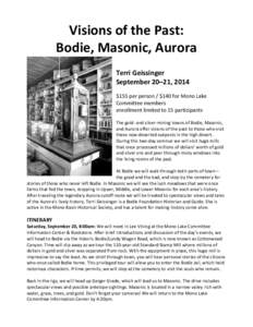 Visions of the Past: Bodie, Masonic, Aurora Terri Geissinger September 20–21, 2014 $155 per person / $140 for Mono Lake Committee members
