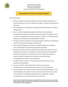 Universidad de Puerto Rico Recinto de Ciencias Médicas Decanato de Estudiantes Servicios a Estudiantes con Impedimentos PROCEDIMIENTO PARA SOLICITAR ACOMODO RAZONABLE El/la estudiante debe: