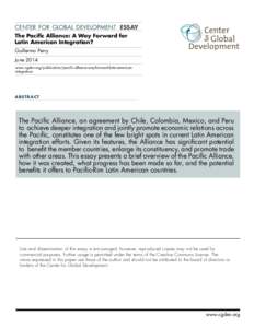 center for global development essay The Pacific Alliance: A Way Forward for Latin American Integration? Guillermo Perry June 2014 www.cgdev.org/publication/pacific-alliance-way-forward-latin-americanintegration