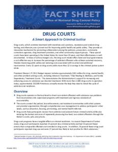 DRUG COURTS A Smart Approach to Criminal Justice Drug courts, which combine treatment with incentives and sanctions, mandatory and random drug testing, and aftercare, are a proven tool for improving public health and pub
