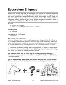 Ecosystem Enigmas In this activity, students learn about the enigmas that occur when we try to manage something as complex as an ecosystem. In small groups, students learn about ecosystem enigmas that arise from human in