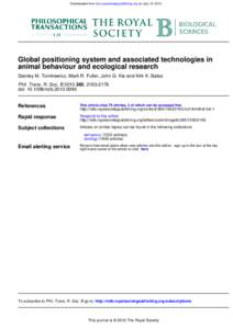 Downloaded from rstb.royalsocietypublishing.org on July 16, 2010  Global positioning system and associated technologies in animal behaviour and ecological research Stanley M. Tomkiewicz, Mark R. Fuller, John G. Kie and K