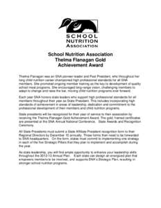 School Nutrition Association Thelma Flanagan Gold Achievement Award Thelma Flanagan was an SNA pioneer leader and Past President, who throughout her long child nutrition career championed high professional standards for 