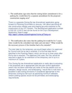 1. The notification sign notes that the zoning bylaw amendment is for a parking lot, would there be a separate amendment for the proposed construction staging area? There is a separate Zoning By-law Amendment application