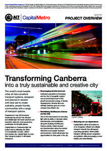 About Capital Metro stage one: The first stage of Capital Metro is a 12 kilometre service along one of Canberra’s busiest and fastest growing corridors; from the city to the developing suburbs of Gungahlin in the n