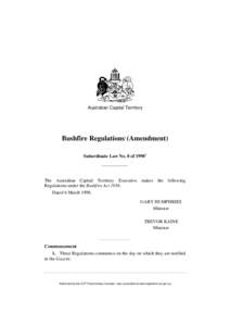 Australian Capital Territory  Bushfire Regulations1 (Amendment) Subordinate Law No. 8 of[removed]The Australian Capital Territory Executive makes the following