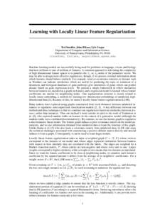 Learning with Locally Linear Feature Regularization  Ted Sandler, John Blitzer, Lyle Ungar Department of Computer and Information Science University of Pennsylvania, Philadelphia, PAtsandler, blitzer, ungar)@seas
