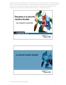 Cette présentation a été effectuée le 1er décembre 2011, au cours de la journée « La sécurité routière durable : une contribution essentielle à un environnement et à des modes de vie sain ? » dans le cadre d